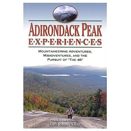 Adirondack Peak Experiences: Mountaineering Adventures, Misadventures, and the Pursuit of "The 46"
Adirondack Peak Experiences: Mountaineering Adventures, Misadventures, and the Pursuit of "The 46"