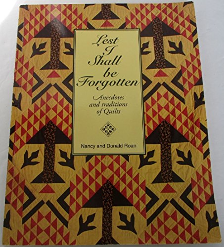 Lest I Shall Be Forgotten: Anecdotes and Traditions of Quilts [SIGNED]