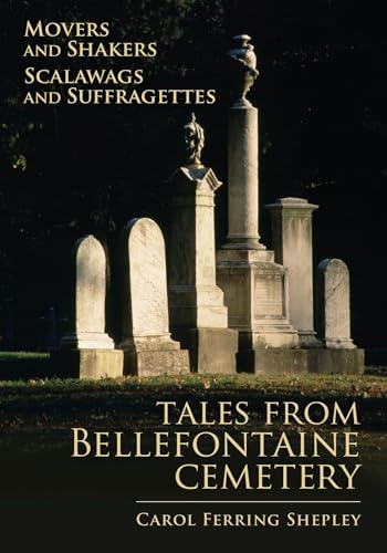 Movers and Shakers, Scalawags and Suffragettes : Tales from Bellefontaine Cemetery
