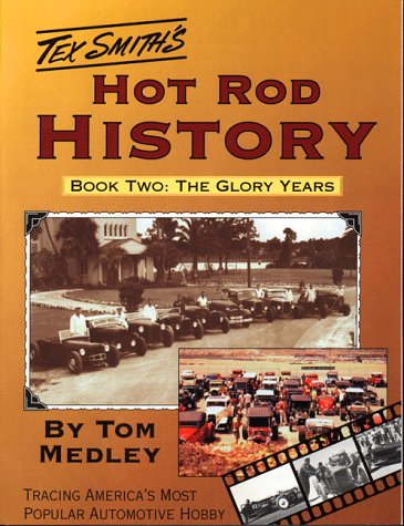 Tex Smith's Hot Rod History: Book 2 : The Glory Years