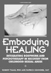 Embodying Healing: Integrating Bodywork and Psychotherapy in Recovery from Childhood Sexual Abuse
Embodying Healing: Integrating Bodywork and Psychotherapy in Recovery from Childhood Sexual Abuse