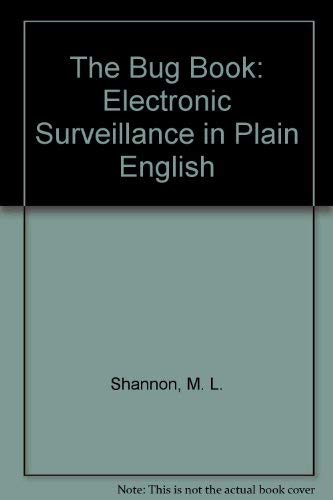 The Bug Book: Electronic Surveillance in Plain English
