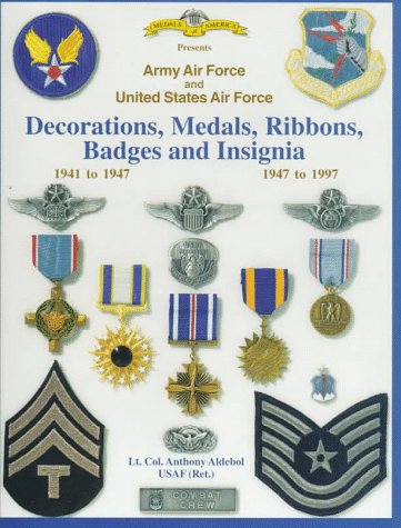 Army Air Force and United States Air Force: Decorations, Medals, Ribbons, Badges and Insignia 194...