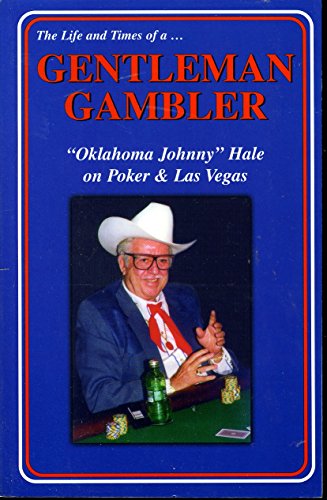 The Life and Times of a Gentleman Gambler: "Oklahoma Johnny" Hale on Poker & Las Vegas (signed)