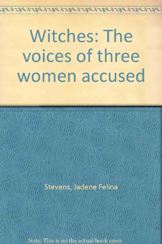 Witches: The Voices of Three Women Accused, A Trilogy