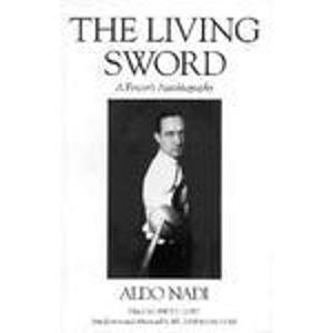 The Living Sword A Fencer's Autobiography