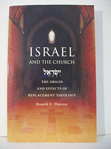 Israel and the Church: The Origins and Effects of Replacement Theology