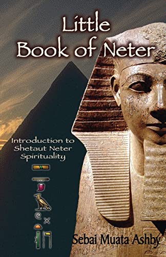 Little Book of Neter: Introduction to Shetaut Neter Spirituality and Religion
Little Book of Neter: Introduction to Shetaut Neter Spirituality and Religion