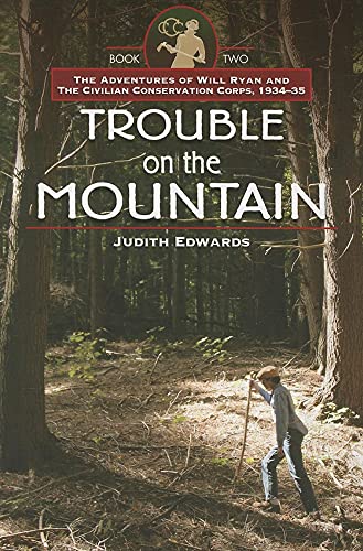 Trouble on the Mountain: The Adventures of Will Ryan and the Civilian Conservation Corps, 1934-35 Book II" (Images from the Past)
Trouble on the Mountain: The Adventures of Will Ryan and the Civilian Conservation Corps, 1934-35 Book II" (Images from the Past)