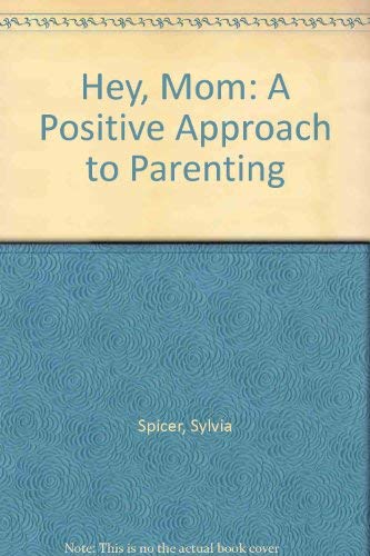 Hey, Mom: A Positive Approach to Parenting