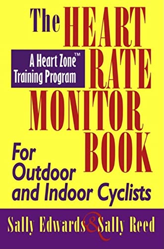 The Heart Rate Monitor Book for Outdoor and Indoor Cyclists: A Heart Zone Training Program -