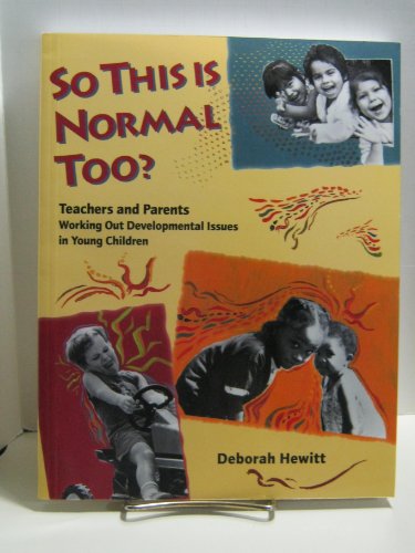So This Is Normal Too: Teachers and Parents Working Out Developmental Issues in Young Children
So This Is Normal Too: Teachers and Parents Working Out Developmental Issues in Young Children
