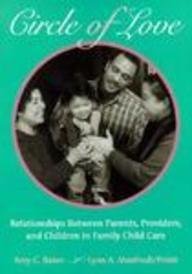 Circle of Love : Relationships Between Parents, Providers and Children in Family Care
Circle of Love : Relationships Between Parents, Providers and Children in Family Care
