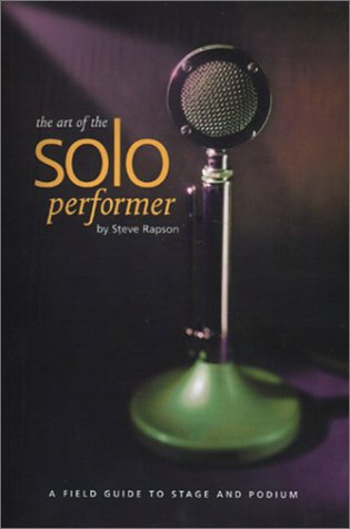 The Art of the Soloperformer: A Field Guide to Stage and Podium