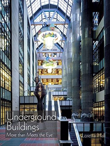 UNDERGROUND BUILDINGS More Than Meets the Eye