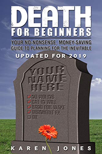 Death for Beginners: Your No-Nonsense, Money-Saving Guide to Planning for the Inevitable
Death for Beginners: Your No-Nonsense, Money-Saving Guide to Planning for the Inevitable