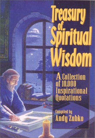 Treasury of Spiritual Wisdom: A Collection of 10,000 Inspirational Quotations