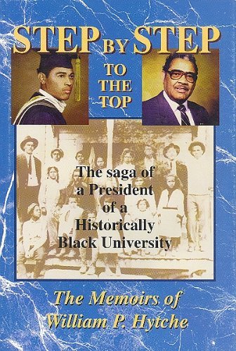 Step-By-Step to the Top: The Saga of a President of a Historically Black University - The Memoirs...