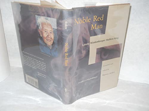 Noble Red Man: Lakota Wisdomkeeper Mathew King