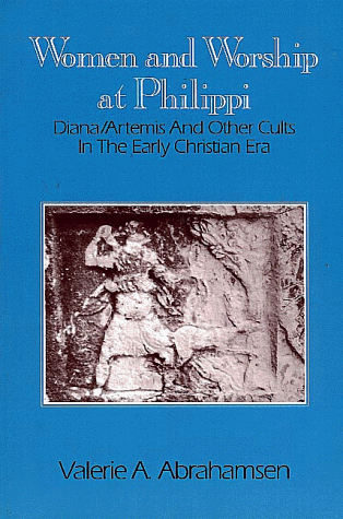 Women and Worship at Philippi: Diana/Artemis and Other Cults in the Early Christian Era
Women and Worship at Philippi: Diana/Artemis and Other Cults in the Early Christian Era