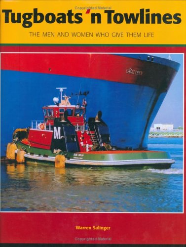 Tugboats 'n Towlines, the Men and Women Who Gave Them Life