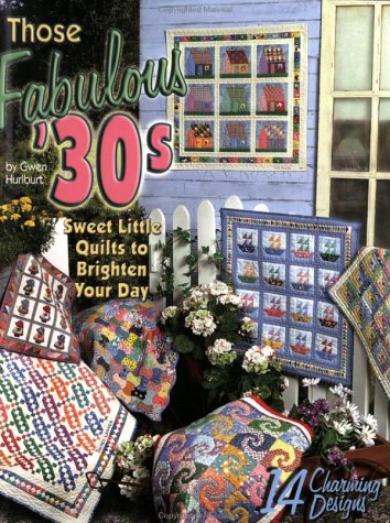 Those Fabulous '30s: Sweet Little Quilts to Brighten Your Day