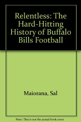 Relentless: The Hard-Hitting History of Buffalo Bills Football