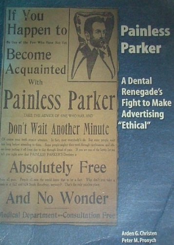 Painless Parker: A Dental Renegade's Fight to Make Advertising "Ethical"