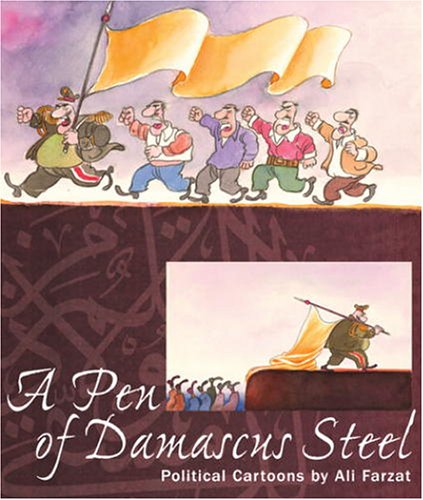 A Pen of Damascus Steel: The Political Cartoons of an Arab Master