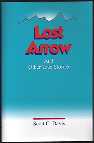Lost Arrow and Other True Stories