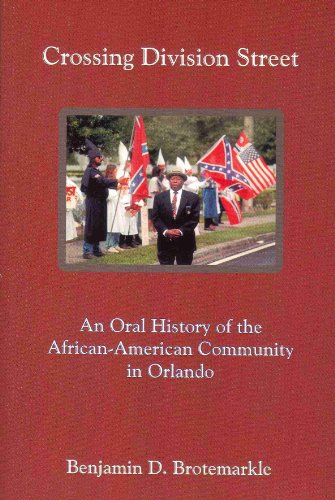 Crossing Division Street: An Oral History of the African-American Community in Orlando
Crossing Division Street: An Oral History of the African-American Community in Orlando