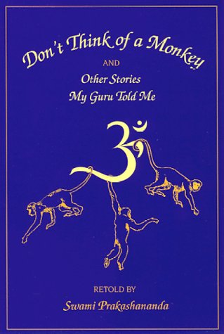 Don't Think of a Monkey and Other Stories My Guru Told Me