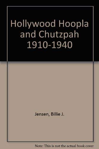 Hollywood Hoopla and Chutzpah 1910-1940