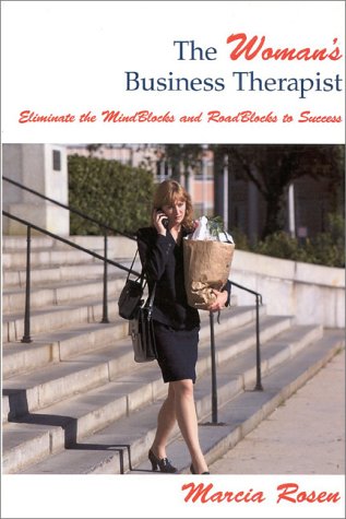 The Woman's Business Therapist: Eliminate the Mindblocks and Roadblocks to Success