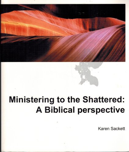 Ministering to the Shattered: A Biblical Perspective