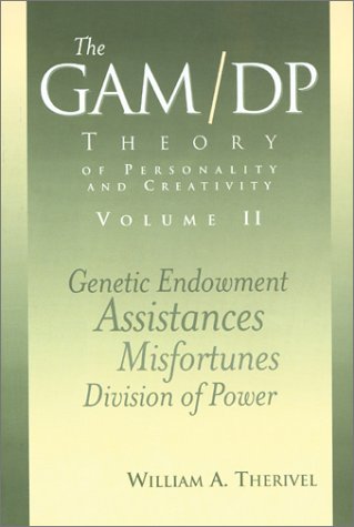 The GAM/DP Theory of Personality and Creativity