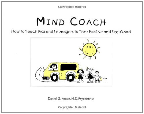 Mind Coach: How to Teach Children & Teenagers to Think Positive & Feel Good
Mind Coach: How to Teach Children & Teenagers to Think Positive & Feel Good