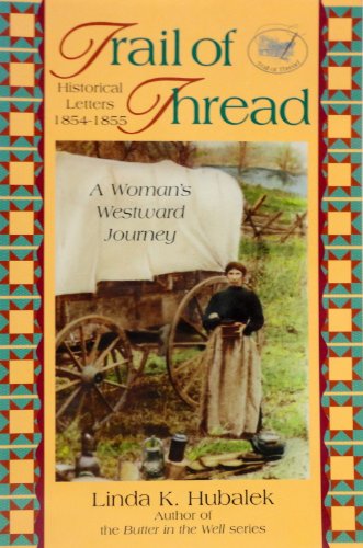 Trail of Thread: A Woman's Westward Journey (Hubalek, Linda K. Trail of Thread Series.)