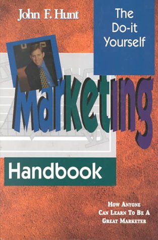 The Do It Yourself Marketing Handbook : How Anyone Can Be a Great Marketer Not Applicable