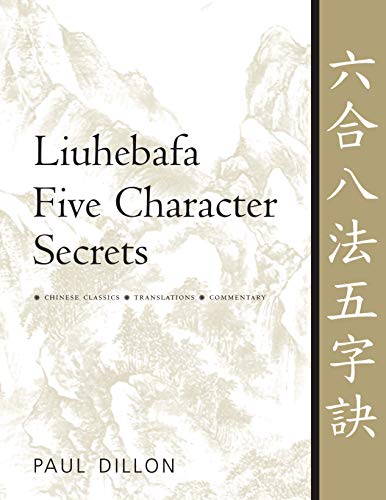 Liuhebafa Five Character Secrets : Chinese Classics, Translations, Commentary
Liuhebafa Five Character Secrets : Chinese Classics, Translations, Commentary