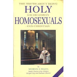 Holy Homosexuals: The Truth About Being Gay and Christian