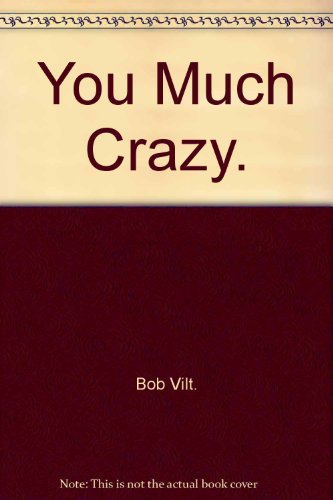 You Much Crazy: One Soldier's Story of Vietnam and Its Personal Aftermath {FIRST EDITION}