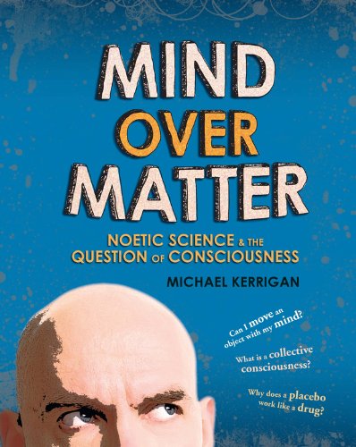 Mind Over Matter: Noetic Science and the Question of Consciousness