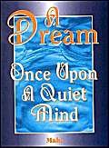 A Dream-- Once Upon a Quiet Mind