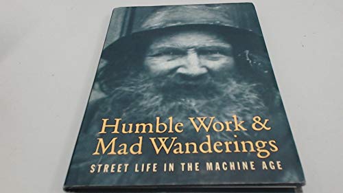 Humble Work and Mad Wanderings: Street Life in the Machine Age