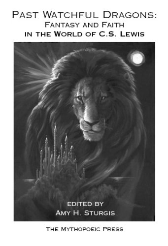 Past Watchful Dragons: Fantasy and Faith in the World of C.S. Lewis