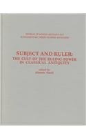SUBJECT AND RULER The Cult of the Ruling Power in Classical Antiquity. Papers Presented At a Conf...