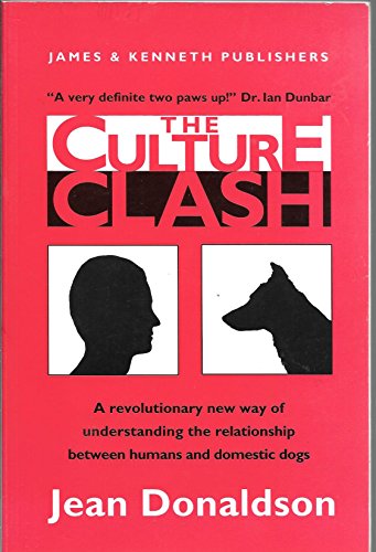 The Culture Clash: A Revolutionary New Way to Understanding the Relationship Between Humans and D...