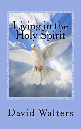 Living in the Holy Spirit: You Have the Holy Spirit! Does the Holy Spirit Have You
Living in the Holy Spirit: You Have the Holy Spirit! Does the Holy Spirit Have You