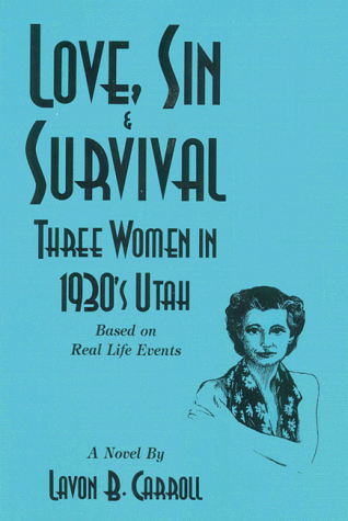 Love, Sin & Survival: Three Women in 1930s Utah